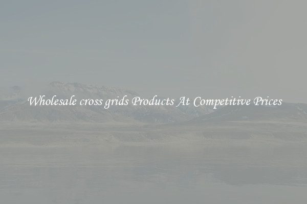 Wholesale cross grids Products At Competitive Prices