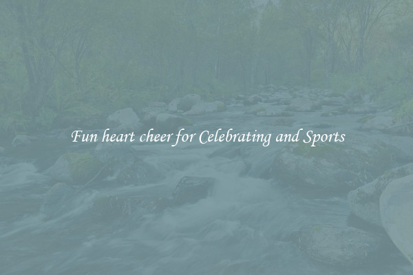 Fun heart cheer for Celebrating and Sports