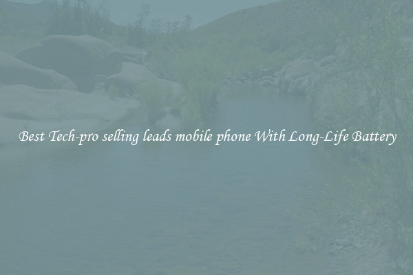 Best Tech-pro selling leads mobile phone With Long-Life Battery