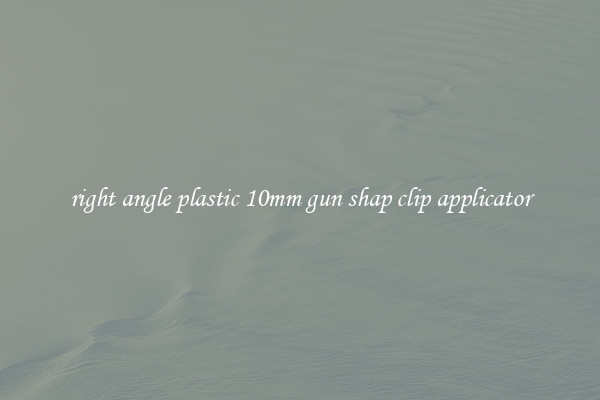 right angle plastic 10mm gun shap clip applicator