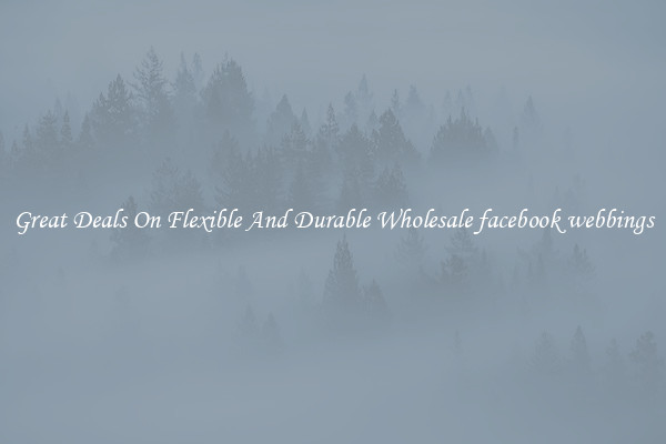 Great Deals On Flexible And Durable Wholesale facebook webbings