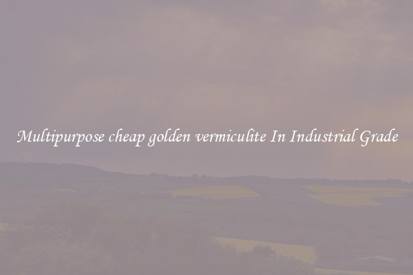 Multipurpose cheap golden vermiculite In Industrial Grade