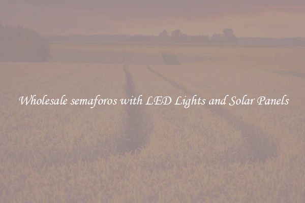 Wholesale semaforos with LED Lights and Solar Panels