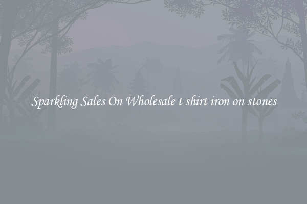 Sparkling Sales On Wholesale t shirt iron on stones