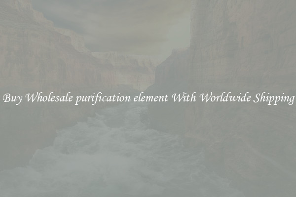  Buy Wholesale purification element With Worldwide Shipping 