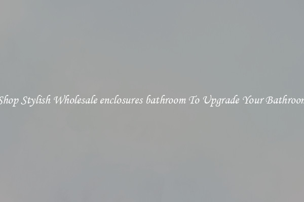 Shop Stylish Wholesale enclosures bathroom To Upgrade Your Bathroom