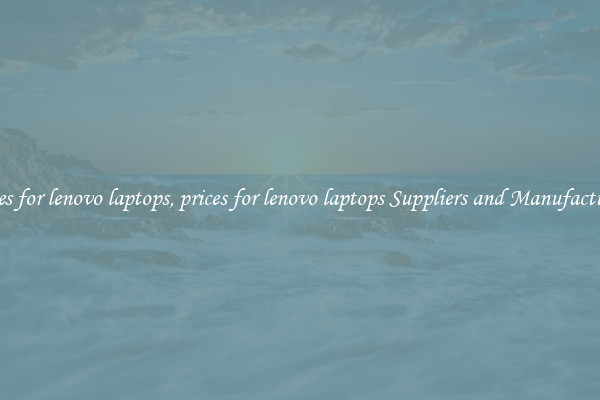 prices for lenovo laptops, prices for lenovo laptops Suppliers and Manufacturers