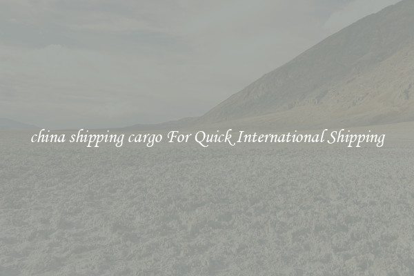 china shipping cargo For Quick International Shipping