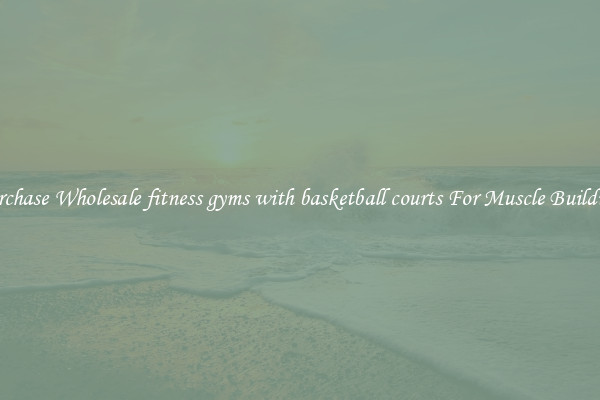 Purchase Wholesale fitness gyms with basketball courts For Muscle Building.
