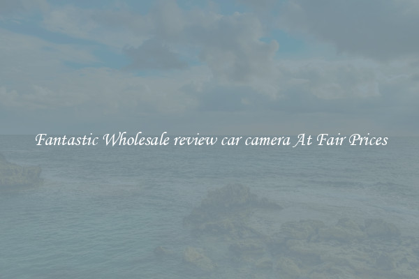 Fantastic Wholesale review car camera At Fair Prices