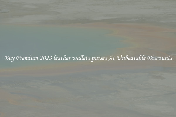Buy Premium 2023 leather wallets purses At Unbeatable Discounts