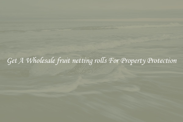 Get A Wholesale fruit netting rolls For Property Protection