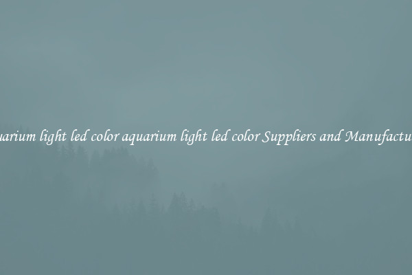 aquarium light led color aquarium light led color Suppliers and Manufacturers