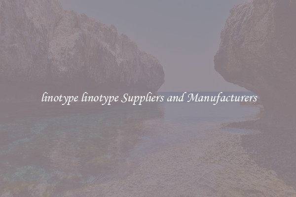 linotype linotype Suppliers and Manufacturers
