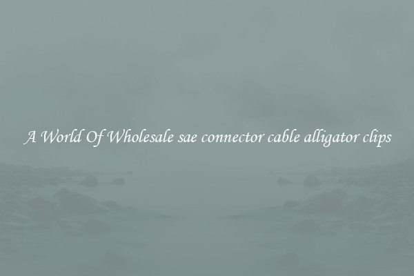 A World Of Wholesale sae connector cable alligator clips
