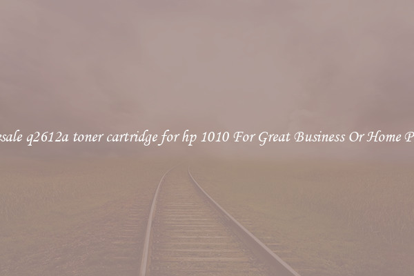 Wholesale q2612a toner cartridge for hp 1010 For Great Business Or Home Printing