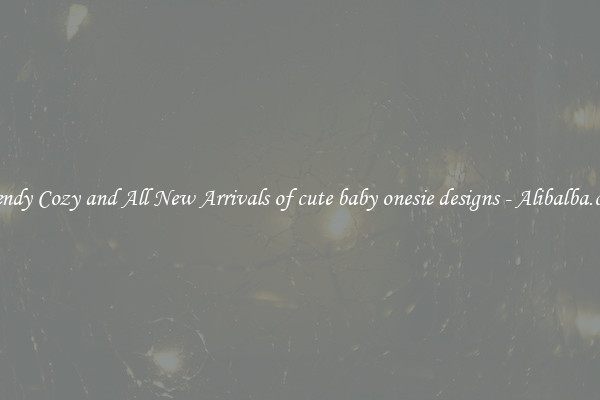 Trendy Cozy and All New Arrivals of cute baby onesie designs - Alibalba.com