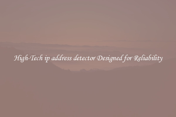 High-Tech ip address detector Designed for Reliability