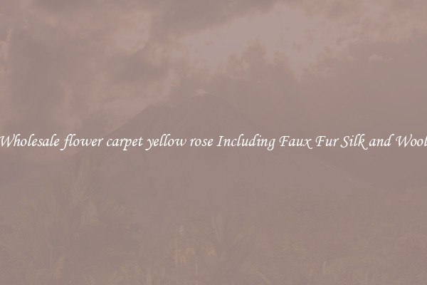 Wholesale flower carpet yellow rose Including Faux Fur Silk and Wool 