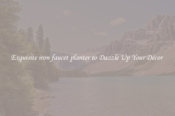 Exquisite iron faucet planter to Dazzle Up Your Décor 