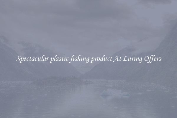 Spectacular plastic fishing product At Luring Offers