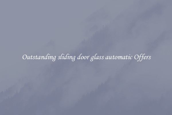 Outstanding sliding door glass automatic Offers
