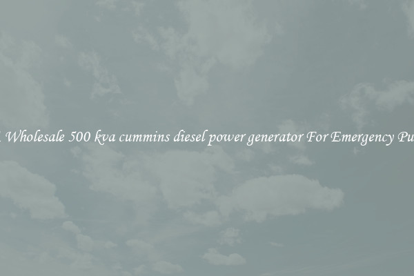 Get A Wholesale 500 kva cummins diesel power generator For Emergency Purposes
