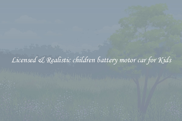 Licensed & Realistic children battery motor car for Kids