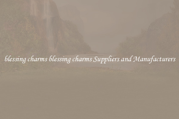blessing charms blessing charms Suppliers and Manufacturers