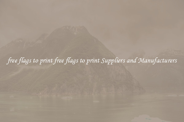 free flags to print free flags to print Suppliers and Manufacturers