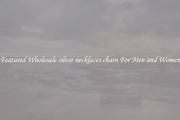 Featured Wholesale silver necklaces chain For Men and Women