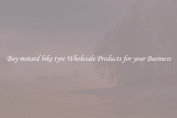 Buy motard bike tyre Wholesale Products for your Business