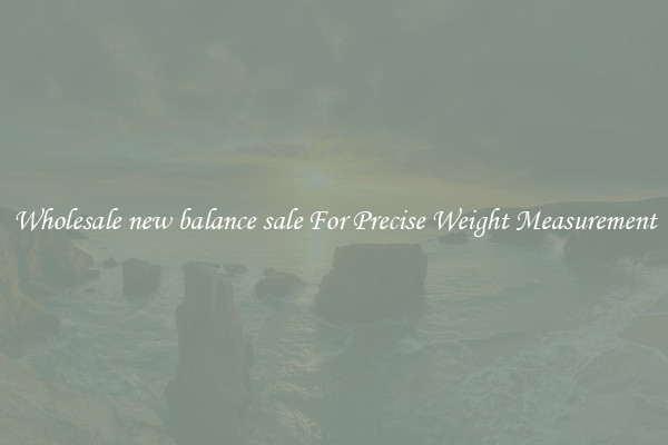 Wholesale new balance sale For Precise Weight Measurement