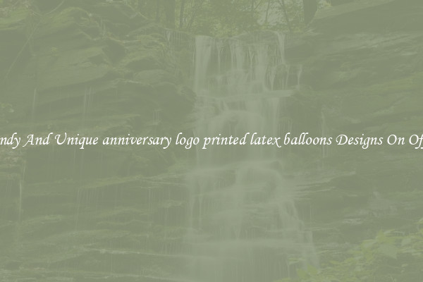 Trendy And Unique anniversary logo printed latex balloons Designs On Offers