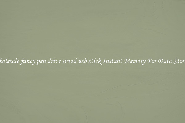 Wholesale fancy pen drive wood usb stick Instant Memory For Data Storage