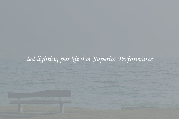 led lighting par kit For Superior Performance