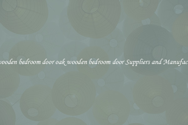 oak wooden bedroom door oak wooden bedroom door Suppliers and Manufacturers