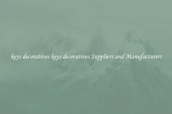 keys decoratives keys decoratives Suppliers and Manufacturers