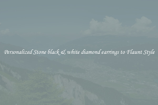 Personalized Stone black & white diamond earrings to Flaunt Style