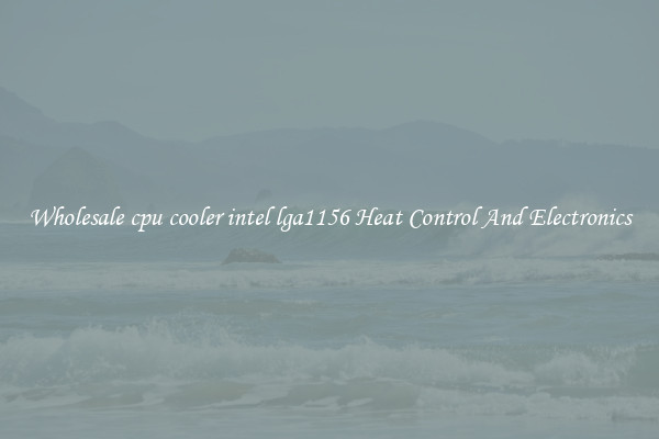 Wholesale cpu cooler intel lga1156 Heat Control And Electronics