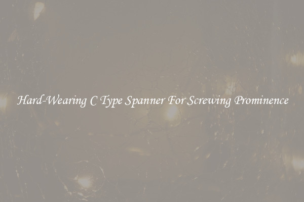 Hard-Wearing C Type Spanner For Screwing Prominence