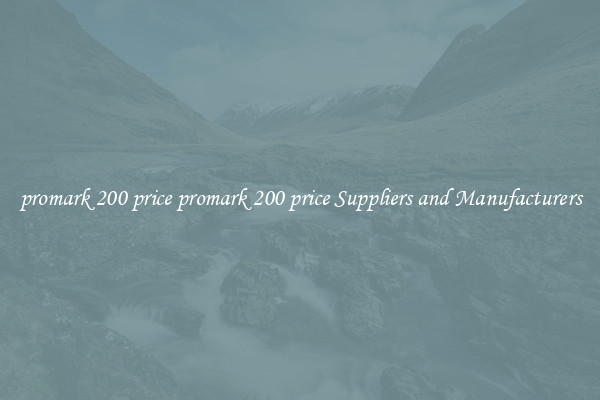 promark 200 price promark 200 price Suppliers and Manufacturers