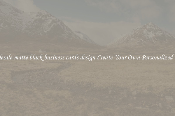 Wholesale matte black business cards design Create Your Own Personalized Cards