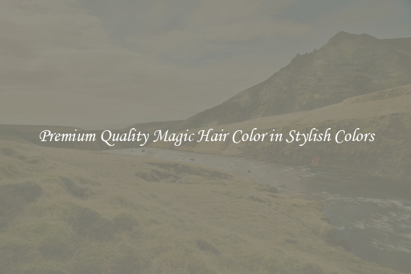 Premium Quality Magic Hair Color in Stylish Colors